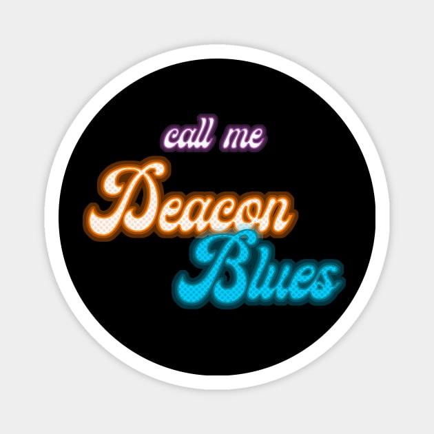 Call Me Deacon Blues Magnet by Malarkey